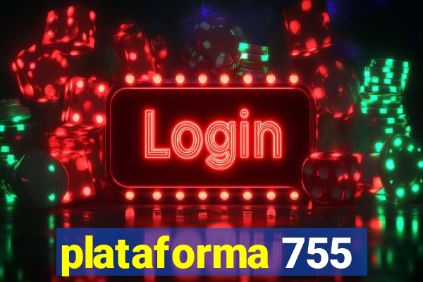 plataforma 755